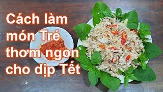 Cách làm món Tré -  Đặt sản miền Trung - rất thơm ngon cho dip Tết | Bà Lan - Nông dân sân thượng #4