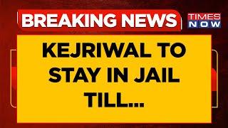 Big Update: Arvind Kejriwal's Judicial Custody Extended, Delhi CM To Stay In Jail Till... | Breaking