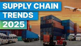 Supply Chain Trends 2025 | What You NEED to Know!