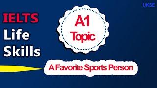 A Favorite Sports Person -IELTS Life Skills Topic A1 2024