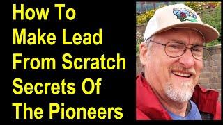 How To Make Lead From Scratch - Pioneer ways of making lead metal