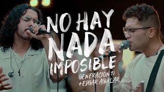 Generación 12 - No Hay Nada Imposible (feat. Edgar Aguilar, Johan Manjarres) VIDEO OFICIAL