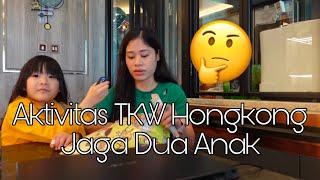 Beginilah Job Jaga Anak Di Hongkong || Cerita TKW Hongkong