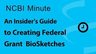 NCBI Minute: An Insider's Guide to Creating Federal Grant BioSketches