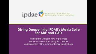 Diving Deeper into IPDAE's Matrix Suite for ABE and GED (Webinar)