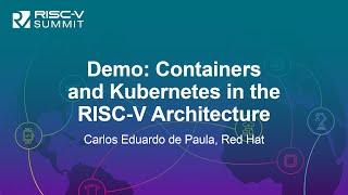 Demo: Containers and Kubernetes in the RISC-V Architecture - Carlos Eduardo de Paula, Red Hat