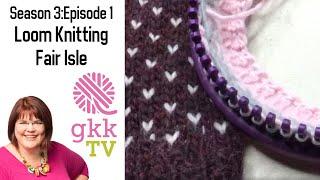 S3:Ep. 1 Loom Knitting Fair Isle