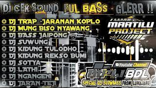 DJ CEK SOUND -FULL BAss, GLERR || Qipli BDL X martilu projects - FuLL ALBUM ️