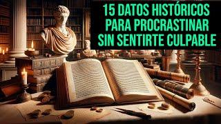 15 datos históricos para procrastinar sin sentirte culpable