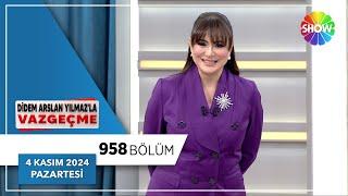 Didem Arslan Yılmaz'la Vazgeçme 958. Bölüm | 4 Kasım 2024