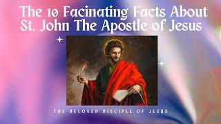 The 10 Fascinating Facts About St  John The Apostle of Jesus #stjohn