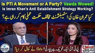 Is PTI A Movement or A Party? | is Imran’s Anti Estab Strategy Working? | Vawda Wowed! | Najam Sethi