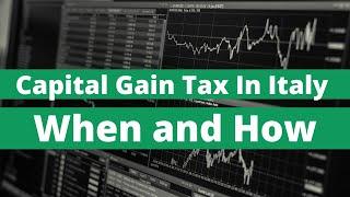 CAPITAL GAINS TAX IN ITALY : WHEN AND HOW