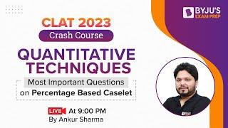 CLAT 2023 Quantitative Techniques | Important Questions on Caselet | CLAT 2023 Crash Course