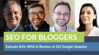 AMA & Review of Q4 Google Updates: SEO For Bloggers Episode #43