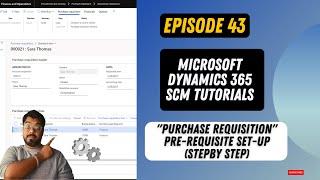 EPISODE 43| Microsoft Dynamics 365 Finance & Operations Tutorials| Purchase Requisition Setup-Part 1