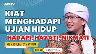 KIAT MENGHADAPI UJIAN HIDUP, HADAPI, HAYATI DAN NIKMATI | KAJIAN AAGYM