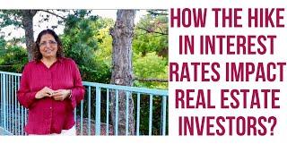 How the hike in interest rates impact real estate investors?