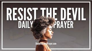 Daily Prayer To Submit To God and Resist The Devil | Command Your Day With This Anointed Prayer