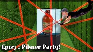 Ep127 : Pilsner Party!