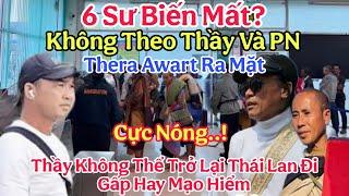 Cực Nóng..! 6 Sư Biến Mất Không Theo Thầy Sự Thật Ra Sao Không Thể Trở Lại Thái Lan Khả Năng Sẽ. ?