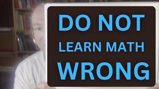 Stop Learning Math Wrong