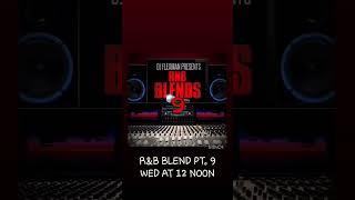 DROPPING WED AT NOON. R&B BLEND PT. 9