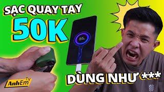 ANHCHECK: NGHỊCH THỬ SẠC QUAY TAY 40K. PHÍ TIỀN ĐỪNG MUA :(((