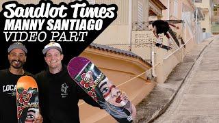 Manny Santiago Welcome To Sandlot Times Skateboards