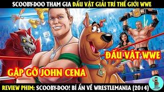 Scooby-Doo Tham Gia Đấu Vật Giải Trí Thế Giới WWE | REVIEW PHIM | CHÚ CUỘI REVIEW