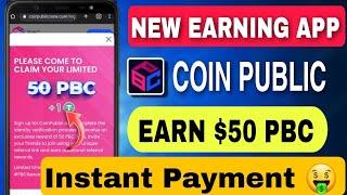 New Earning App Earn $50 PBC Instant || Coin Public Zone Loot $50