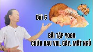 Bài tập Yoga chữa đau vai gáy - Mất ngủ - Bài 6 - Đặng Kim Toàn