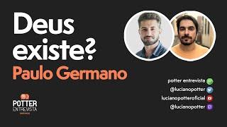 Potter Entrevista - Deus existe? com Paulo Germano - 30/07/2019