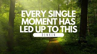 Denkin - "Every Single Moment Has Led up to This" (Official Music Video)