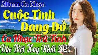 CUỘC TÌNH DANG DỞ  LK Nhạc Vàng Trữ Tình Thuốc Ngủ Về Đêm Bolero Toàn Bài Hay NGỌT LỊM TIM