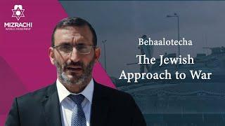 The Jewish Approach to War | Behaalotecha 5784