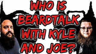 Who is Beard Talk with Kyle and Joe?