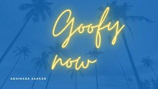 Goofy Now | abhinaba sarkar | Original Music