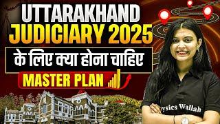 Master Plan for Uttarakhand Judiciary 2025 | UK Civil Judge Preparation Strategy | Judiciary By PW