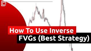 How to Use The Inverse FVG Model (Best ICT 90%+ Win Rate Strategy) [Everything You Need to Know]