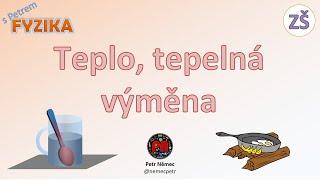 Teplo, tepelná výměna - Fyzika 8