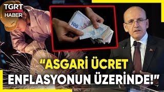 Mehmet Şimşek Asgari Ücret Eleştirilere Cevap Verdi: Enflasyonun Üzerinde Bir Artış! - TGRT Haber