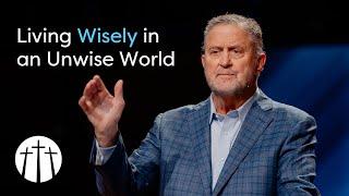 "Living Wisely in an Unwise World" | Pastor Steve Gaines