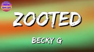 Becky G - Zooted ft French Montana, Farruko (Lyric)