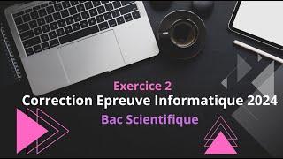 Correction Exercice 2 epreuve informatique 2024 bac scientifique