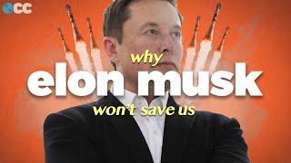 Why Elon Musk Won't Save Us