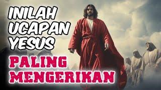 Perkataan YESUS yang Paling Mengerikan di ALKITAB