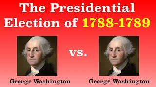 The American Presidential Election of 1788-1789