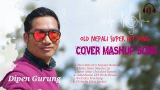 Nepali Mesh Up Songs | Nepali Mesh Up 2020 | Nepali Songs Collection | Dipen Gurung