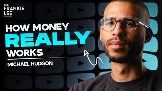 How Money ACTUALLY Works | Michael Hudson